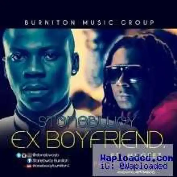 StoneBWoy - Ex Boyfriend (Prod. MastaGarzy) ft Mugeez (R2Bees)